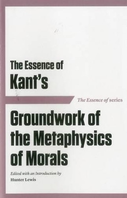 The Essence of Kant's Groundwork of the Metaphysics of Morals(English, Paperback, unknown)