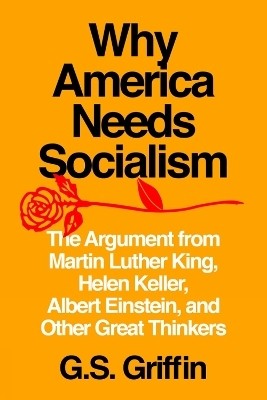 Why America Needs Socialism(English, Paperback, Griffin G. S.)