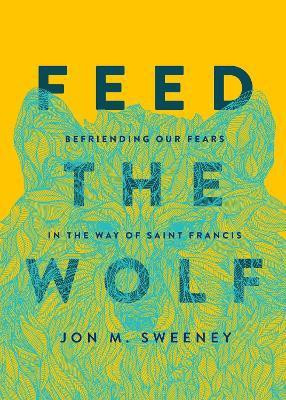Feed the Wolf(English, Hardcover, Sweeney Jon M.)