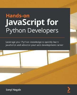 Hands-on JavaScript for Python Developers(English, Paperback, Nagale Sonyl)