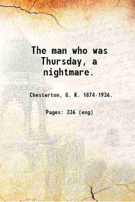 The man who was Thursday, a nightmare. 1908 [Hardcover](Hardcover, Chesterton, G. K. .)