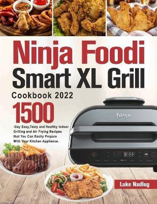 Ninja Foodi Smart XL Grill Cookbook 2022(English, Paperback, Nadlog Luke)