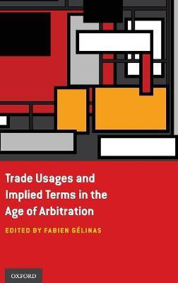 Trade Usages and Implied Terms in the Age of Arbitration(English, Hardcover, unknown)