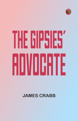 The Gipsies' Advocate(Paperback, James Crabb)