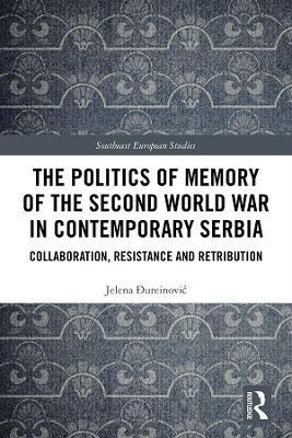 The Politics of Memory of the Second World War in Contemporary Serbia(English, Hardcover, Dureinovic Jelena)