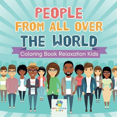 People from All Over the World Coloring Book Relaxation Kids(English, Paperback, Educando Kids)