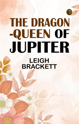 The Dragon-Queen of Jupiter(Paperback, Leigh Brackett)