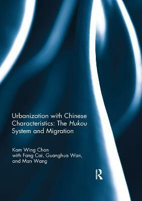 Urbanization with Chinese Characteristics: The Hukou System and Migration(English, Paperback, Chan Kam Wing)