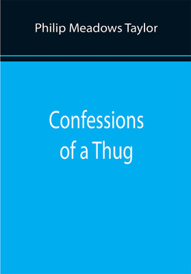 Confessions of a Thug(Paperback, Philip Meadows Taylor)