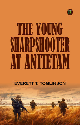 The Young Sharpshooter at Antietam(Paperback, Everett T. Tomlinson)