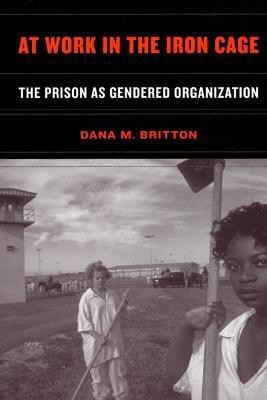 At Work in the Iron Cage(English, Electronic book text, Britton Dana M.)