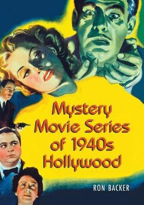 Mystery Movie Series of 1940s Hollywood(English, Paperback, Backer Ron)