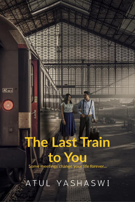 The last train to you(English, Paperback, Atul Yashaswi)