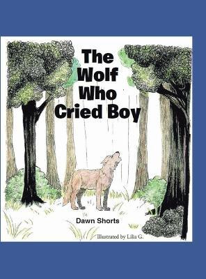 The Wolf Who Cried Boy(English, Hardcover, Shorts Dawn)