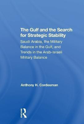 The Gulf And The Search For Strategic Stability(English, Paperback, Cordesman Anthony H.)