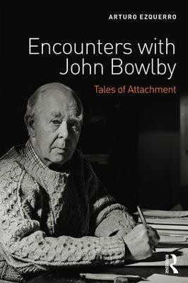 Encounters with John Bowlby(English, Paperback, Ezquerro Arturo)
