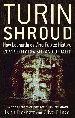 Turin Shroud: How Leonardo Da Vinci Fooled History(English, Paperback, Picknett Lynn)
