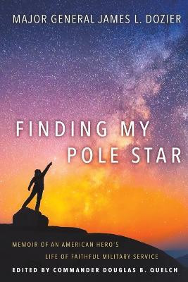 Finding My Pole Star(English, Paperback, Dozier Major General James)