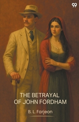 The Betrayal Of John Fordham(Paperback, B. L. Farjeon)