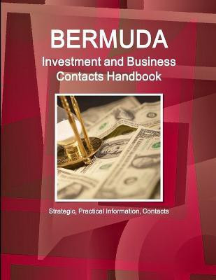 Bermuda Investment and Business Contacts Handbook - Strategic, Practical Information, Contacts(English, Paperback, Ibp Inc)