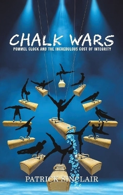Chalk Wars: Pommel Clock and the Incredulous Cost of Integrity(English, Hardcover, Sinclair Patrick)