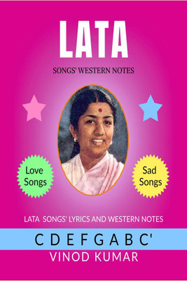 LATA Songs Western Notes  - Lata Songs Lyrics in English and Western Notes of the Songs(English, Paperback, Vinod Kumar)