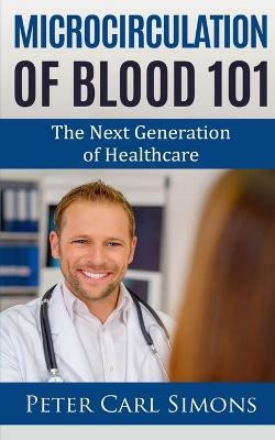 Microcirculation of Blood 101(English, Paperback, Carl Peter)