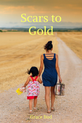 Scars to Gold(Paperback, Grace Bud)