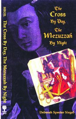 The Cross by Day, the Mezuzzah by Night(English, Paperback, Siegel Deborah Spector)