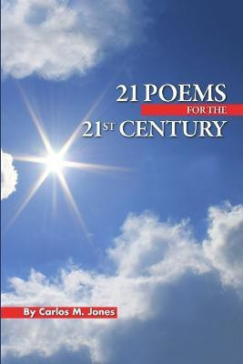 21 Poems for the 21st Century(English, Paperback, Jones Carlos M)