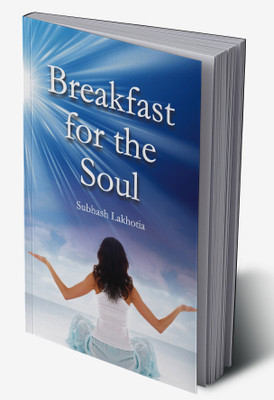 Breakfast for the Soul(Hardcover, Subhash Lakhotia)