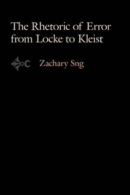 The Rhetoric of Error from Locke to Kleist(English, Electronic book text, Sng Zachary)