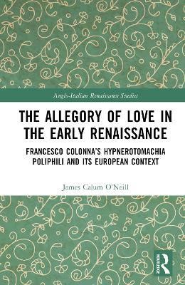 The Allegory of Love in the Early Renaissance(English, Hardcover, O'Neill James Calum)