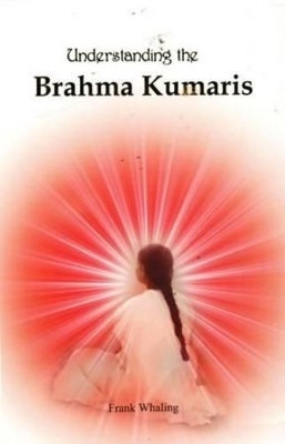 Understanding the Brahma Kumaris(English, Paperback, Whaling Frank)