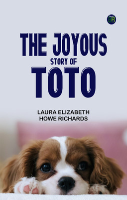 The Joyous Story of Toto(Paperback, Laura Elizabeth Howe Richards)