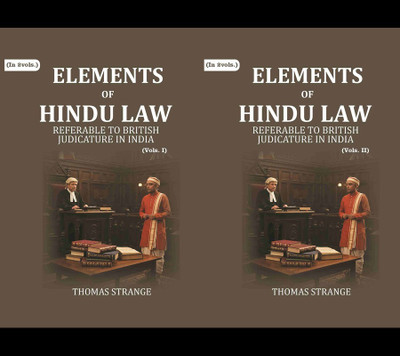 Elements of Hindu Law: Referable to British Judicature in India 2 Vols. Set [Hardcover](Hardcover, Thomas Strange)