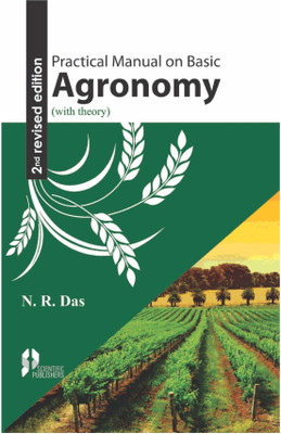 Practical Manual on Basic Agronomy  - Practical Manual on Basic Agronomy (With Theory) (2nd Edition)(English, Paperback, Das N. R.)