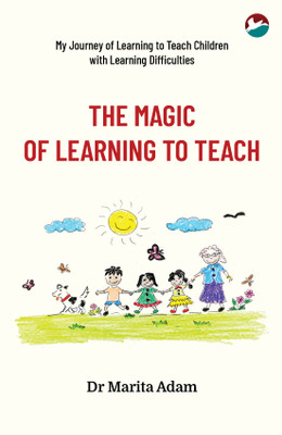 The Magic of Learning to Teach: My Journey of Learning to Teach Children with Learning Difficulties(Paperback, Marita Adam)