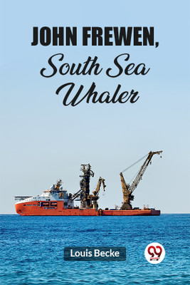 John Frewen, South Sea Whaler (Edition2023)(English, Paperback, Becke Louis)