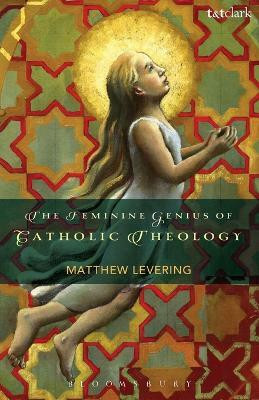 The Feminine Genius of Catholic Theology(English, Paperback, Levering Matthew Professor)