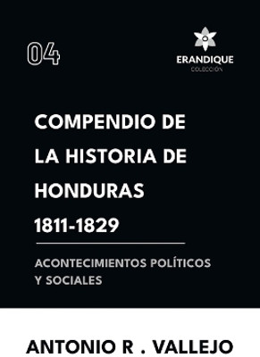 Compendio de la historia de Honduras 1811-1829 (Acontecimientos politicos y sociales)(Spanish, Paperback, Vallejo Antonio R)