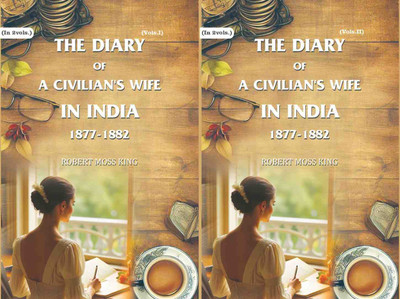 The Diary of a Civilian's Wife in India: 1877-1882 2 Vols. Set(Paperback, Robert Moss King)