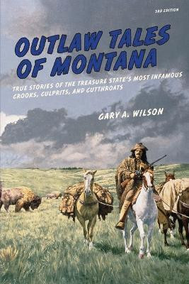 Outlaw Tales of Montana(English, Paperback, Wilson Gary A.)