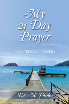 My 21 Day Prayer With Journal For Healing/Recovery(Hardcover, Kay M. Forde)