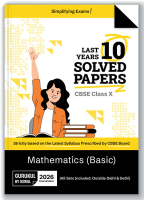 Gurukul By Oswal Mathematics (Basic) CBSE 10 Years Solved Papers Class 10 Exam 2026 - Yearwise Board Solutions of Maths Basics (All Sets of Delhi & Outside), Latest Syllabus Pattern(Paperback, Oswal Publishers)