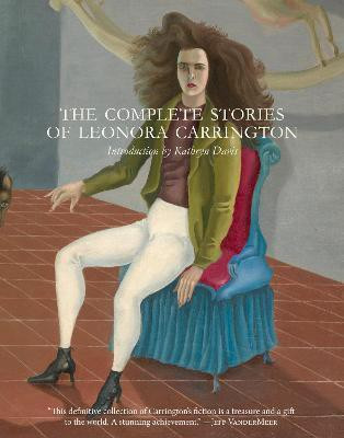 The Complete Stories of Leonora Carrington(English, Paperback, Carrington Leonora)