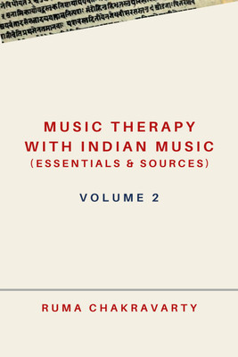 Music Therapy with Indian Music (Essentials & Sources) - Volume 2(English, Paperback, Chakravarty Ruma)