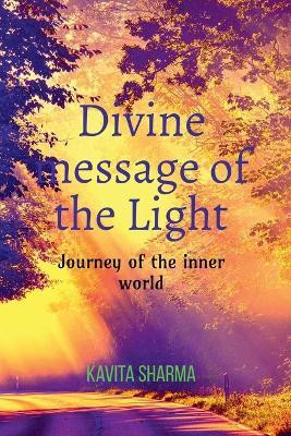 Divine message of the Light(English, Paperback, Kavita Sharma)