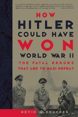 How Hitler Could Have Won World War II(English, Paperback, Alexander Bevin)