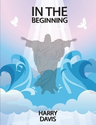 In The Beginning(English, Paperback, Davis Harry)